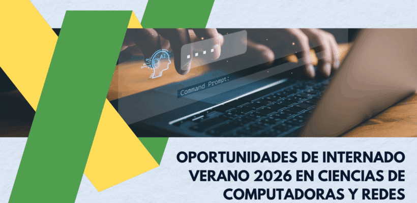 Oportunidades de Internado Verano 2026 en Ciencias de Computadoras y Redes